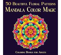 Mandala Color Magic: 50 Beautiful Floral Patterns in Square Format | One-Sided Coloring Book for Adults for Stress Relief