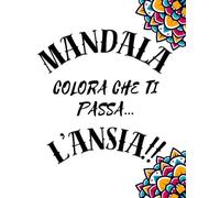 MANDALA- COLORA CHE TI PASSA...L'ANSIA!!