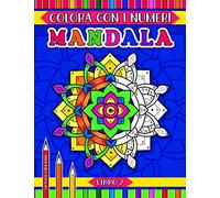 Mandala colora con i numeri Libro 2: 31 pagine di Mandala con i motivi floreale, geometrica e animale con i linee spesse e i codici colore