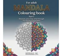 Mandala Coloring Book 1: Beautiful Intricate Mandalas to Color, Relax, Unwind and Explore Your Creativity