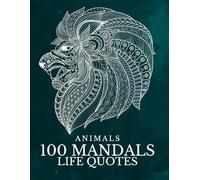 Mandala Coloring Book: 100 Beautiful and Relaxing Animal Mandalas AND INSPIRING QUOTES to Help Reduce Stress and Improve Mindfulness: Calming Coloring Journey to Relax, Focus, and Recharge 8.5X11