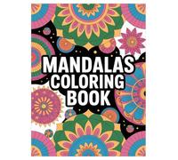 Mandala Coloring Book: 100 Designs for Relaxation and Mindfulness for All Ages: An Art Therapy Activity Book with Simple and Complex Patterns for Creative Expression