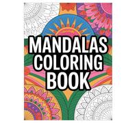 Mandala Coloring Book: 100 Relaxing Patterns for All Ages: A Mindfulness and Stress Relief Activity with 100 Unique Geometric Designs for All Skill Levels.