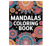 Mandala Coloring Book: 100 Stress Relief Patterns for All Ages: An Adult and Kids Activity Book with Calming Geometric Designs for Mindfulness and Relaxation