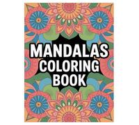 Mandala Coloring Book: 100 Stress Relief Patterns for All Ages: An Anxiety Relief Activity Book with Geometric Patterns for Mindfulness and Meditation