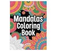 Mandala Coloring Book: 100 Stress Relieving Designs for Adults Relaxation: Anxiety Relief and Mindfulness Through Creative Art Therapy and Intricate Geometric Patterns