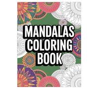 Mandala Coloring Book: 100 Stress Relieving Patterns for Adults: An Engaging Activity for Stress Relief, Relaxation, and Creative Expression