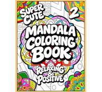 Mandala Coloring Book #2: Super Cute, Relaxing & Positive