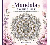Mandala Coloring Book: 25 Beautiful Mandala Designs for Relaxation, Creativity, and Stress Relief