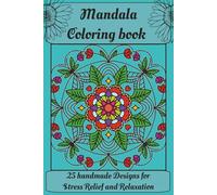 Mandala Coloring Book: 25 handmade Designs, Simple Mandalas for Adults and Teens to Color With Geometric Shapes, Flower Patterns, and More. 6x9 inches