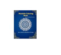 Mandala Coloring Book: 30 Relaxing Mandala Designs for Stress Relief, Mindfulness and Creativity
