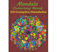 Mandala Coloring Book - 50 Complex Mandalas: An Adult Coloring Book with Detailed and Challenging Mandalas for Relaxation and Mindfulness