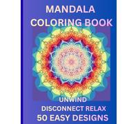 Mandala Coloring Book: 50 Easy Designs for Adults: Unwind Disconnect Relax