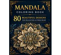 Mandala Coloring Book: 80 Beautiful Designs for Relaxation & Stress Relief