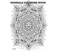 MANDALA COLORING BOOK: A Calming Coloring Book for Stress Relief and Mindfulness