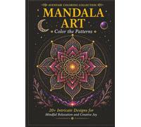 Mandala Coloring Book: A Coloring Book with 20+ Intricate Mandala Designs for Stress Relief, Mindfulness, Relaxation & Creative Expression