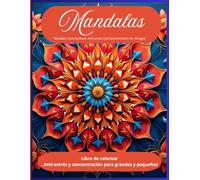 "Mandala Coloring Book: Anti-stress and Concentration for All Ages": Stress Relief and Focus for All Ages | Unlock Your Creativity and Calm | Relax, Focus, and Discover the Joy of Coloring