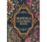 Mandala Coloring Book: Beautiful Animals and Geometric Patterns for Stress Relief and Relaxation