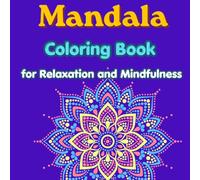 Mandala Coloring Book: Calming Patterns for Relaxation and Mindfulness