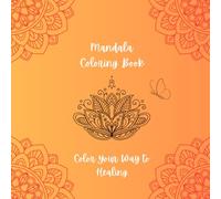 Mandala Coloring Book: Color Your Way to Healing