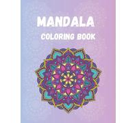 Mandala Coloring Book: Find Your Calm Through Colors - Relaxing Patterns for Stress Relief and Mindfulness
