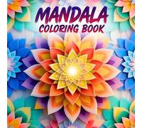 Mandala Coloring Book for Adult Calm Focus and Creative Meditation Featuring Balanced Mandala Patterns Designed to Encourage Relaxation Stress Relief and Artistic Awareness