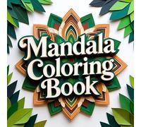 Mandala Coloring Book for Adult Creative Meditation and Calm Reflection Featuring Balanced Mandala Artwork Designed for Relaxation Stress Relief and Artistic Mindfulness Practice
