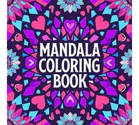 Mandala Coloring Book for Adult Creative Mindfulness and Calm Relaxation Featuring Symmetrical Mandala Artwork for Stress Relief Emotional Balance and Artistic Expression