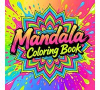Mandala Coloring Book for Adult Peaceful Meditation and Creative Focus Featuring Balanced Mandala Designs for Stress Relief Mindfulness and Artistic Coloring