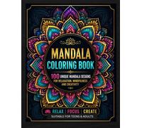 Mandala Coloring Book for Adults: 100 Beautiful Mandala Designs for Stress Relief, Relaxation, Mindfulness, Focus & Creative Expression