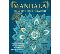 Mandala Coloring Book for Adults: 100 Beautiful Mandalas to Color - Stress Relief and Relaxation with Intricate Mandala Designs