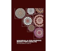 Mandala Coloring Book For Adults: 100 Mandalas To Color In