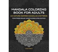Mandala Coloring Book for Adults: 100 Nature-Inspired Mandalas & Patterns for Stress Relief, Mindfulness & Relaxation