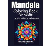 Mandala Coloring Book for Adults: 100 Unique Bold and Easy Designs for Stress Relief and Relaxation