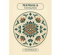 Mandala Coloring Book for Adults: 100 Unique Mandalas for Stress Relief, Relaxation, and Mindfulness | Beautiful Adult Coloring Book for Calm, Focus, and Creativity | Large 8.5 x 11 Inch Pages