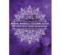 Mandala Coloring Book for Adults: 101 Bold & Easy Stress Relief Designs for Relaxation and Mindfulness