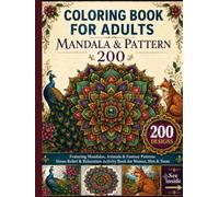 Mandala Coloring Book for Adults: 200 Intricate Designs: Featuring Mandalas, Animals & Fantasy Patterns, Stress Relief & Relaxation Activity Book for Women, Men & Teens
