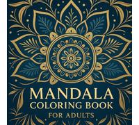 Mandala Coloring Book for Adults: 26 Relaxing Illustrations to Relieve Stress, Meditate, and Boost Creativity