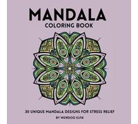 Mandala Coloring Book for Adults: 30 Beautiful and Unique Mandalas to Color for Stress Relief, Relaxation, and Mindfulness | Easy Patterns for Anxiety Relief and Creativity