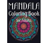 Mandala Coloring Book for Adults - 30 Detailed Designs for Relaxation and Stress Relief: Beautiful Symmetrical Mandalas to Color and Unwind
