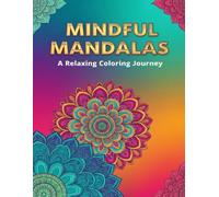 Mandala Coloring Book for Adults: 30 Relaxing Patterns for Stress Relief and Mindfulness: Beautiful Mandala Designs for Anxiety Relief and Inner Peace