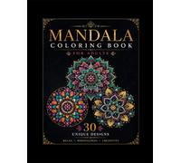 Mandala Coloring Book for Adults: 30+ Unique Designs for Relaxation, Mindfulness & Stress Relief: A Premium Collection of Intricate Mandalas to ... Calm the Mind, and Promote Relaxation