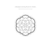 Mandala Coloring Book for Adults: 33 Sacred Circles for Relaxation, Creativity and Inner Peace
