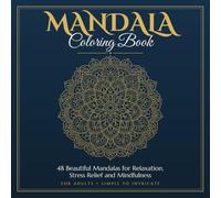 Mandala Coloring Book for Adults: 48 Beautiful Mandalas for Relaxation, Stress Relief and Mindfulness - Single-Sided Designs from Simple to Intricate