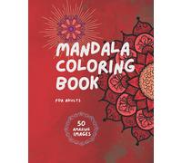 Mandala Coloring Book for Adults: 50 amazing designs for Stress Relieving and Relaxation