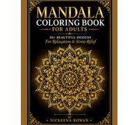 Mandala Coloring Book for Adults: 50+ Beautiful Mandala Designs for Relaxation, STRESS Relief, and Mindful Coloring