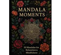 Mandala Coloring Book for Adults 50 Beautiful Mandalas for Stress Relief, Mindfulness & Relaxation: A Calming Coloring Book with Easy to Complex ... to Relieve Anxiety and Promote Inner Peace