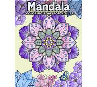 Mandala Coloring Book for Adults: 50 Flower and Butterfly Mandalas Inspired by Nature for Stress Relief and Creative Relaxation
