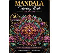 Mandala Coloring Book for Adults: 60 Relaxing Mandalas with Inspiring Reflections for Stress Relief & Mindfulness