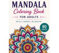 MANDALA COLORING BOOK FOR ADULTS: 80 Beautiful Symmetrical Patterns for Stress Relief, Mindfulness, and Creative Relaxation
